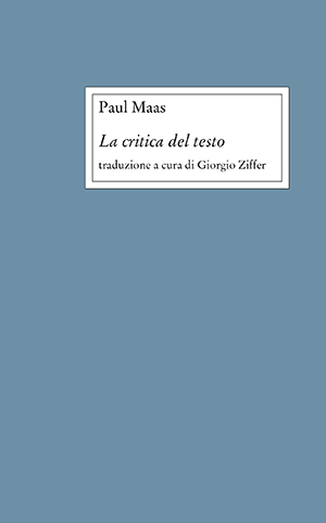 Una nuova edizione della “Critica del testo” di Maas